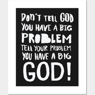 Tell your Problem you have a BIG GOD! Christian Posters and Art